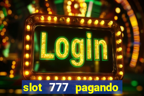 slot 777 pagando no cadastro