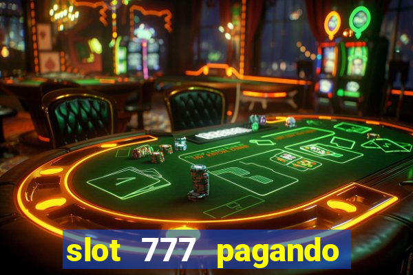 slot 777 pagando no cadastro