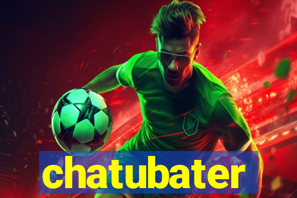 chatubater