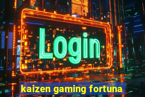 kaizen gaming fortuna