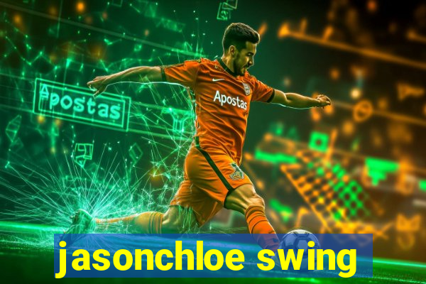 jasonchloe swing