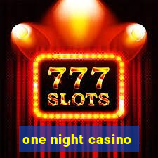 one night casino