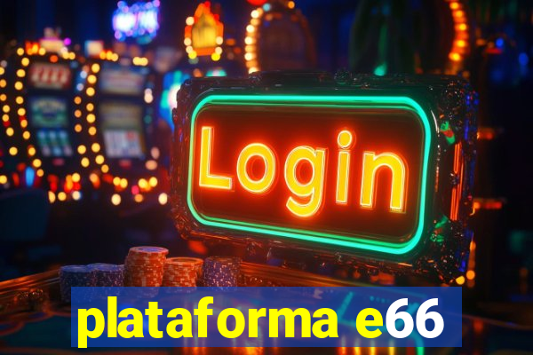 plataforma e66