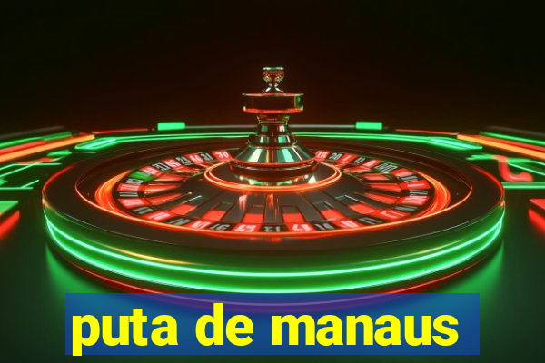 puta de manaus