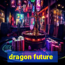 dragon future