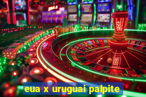 eua x uruguai palpite