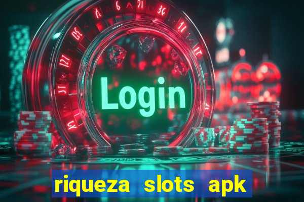 riqueza slots apk dinheiro infinito