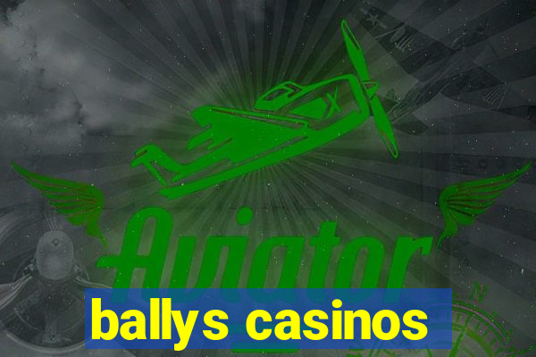 ballys casinos