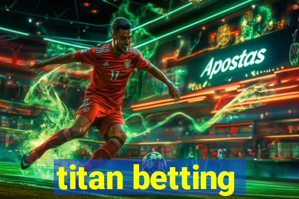 titan betting