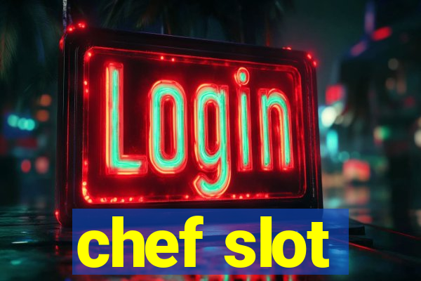 chef slot