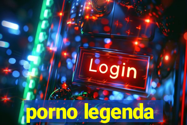 porno legenda