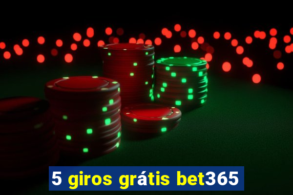 5 giros grátis bet365