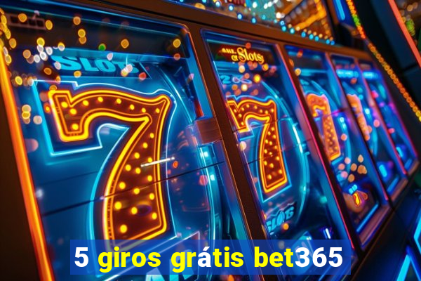 5 giros grátis bet365