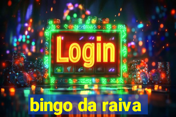 bingo da raiva