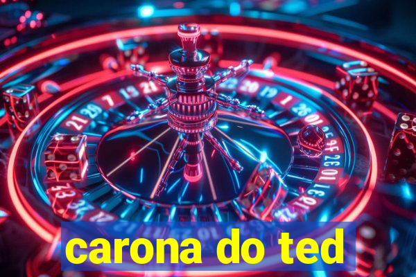 carona do ted