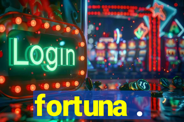 fortuna .