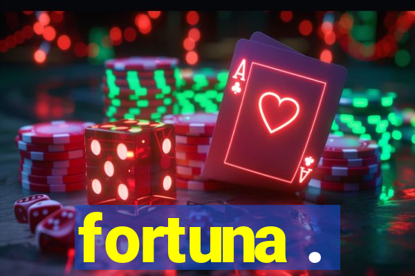 fortuna .