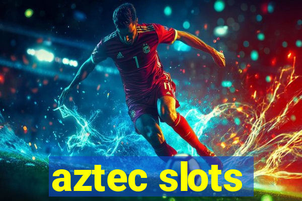 aztec slots