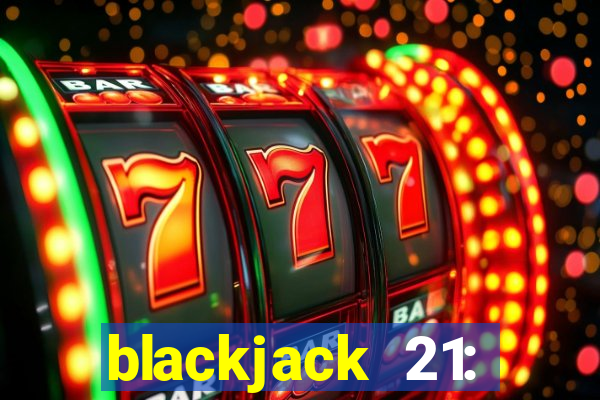 blackjack 21: online casino