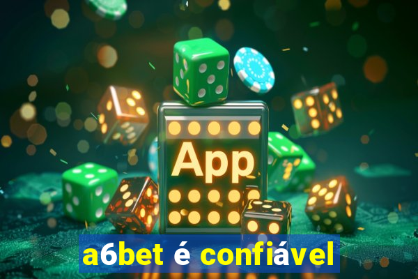 a6bet é confiável