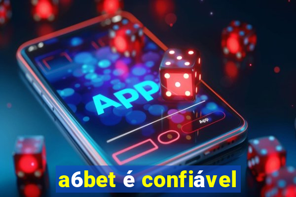 a6bet é confiável