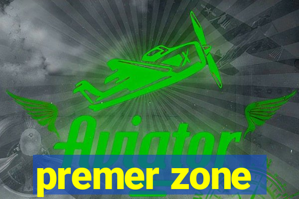 premer zone