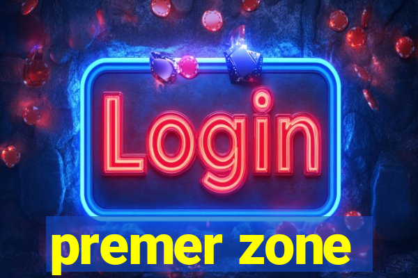 premer zone