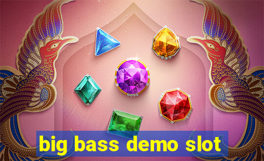 big bass demo slot