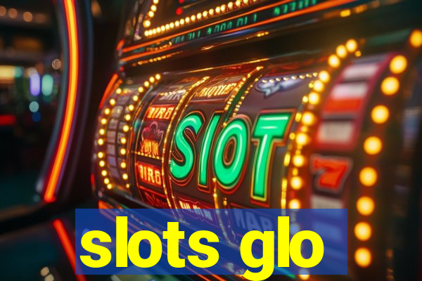 slots glo