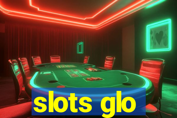 slots glo