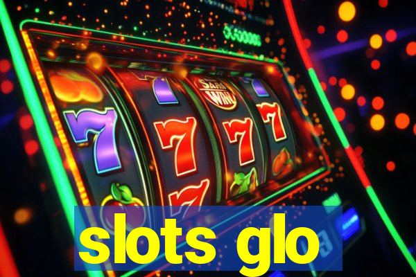 slots glo