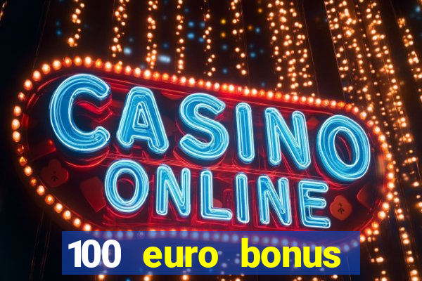 100 euro bonus ohne einzahlung casino