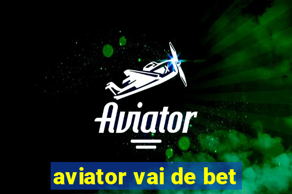 aviator vai de bet