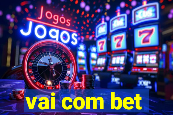 vai com bet