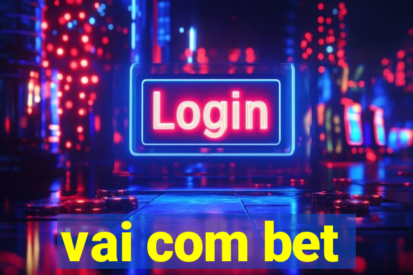 vai com bet