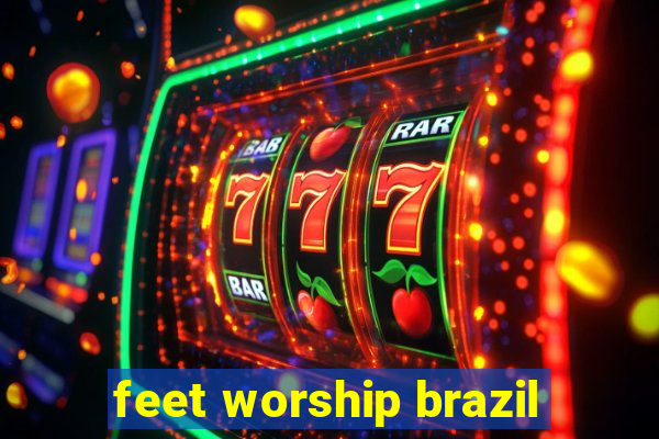 feet worship brazil