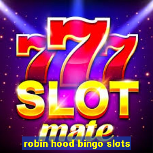 robin hood bingo slots