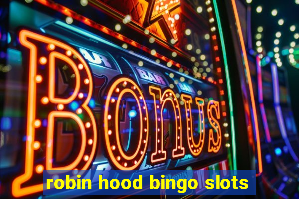 robin hood bingo slots