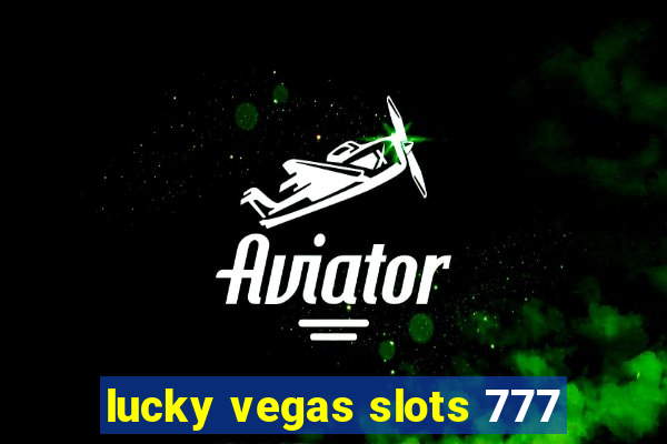 lucky vegas slots 777