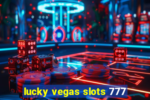 lucky vegas slots 777