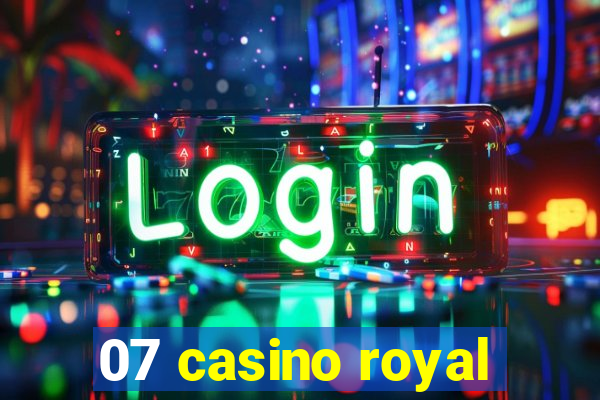 07 casino royal