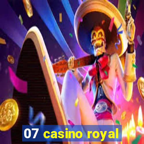 07 casino royal