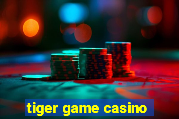 tiger game casino