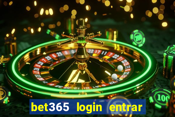 bet365 login entrar agora direto