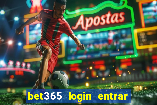 bet365 login entrar agora direto