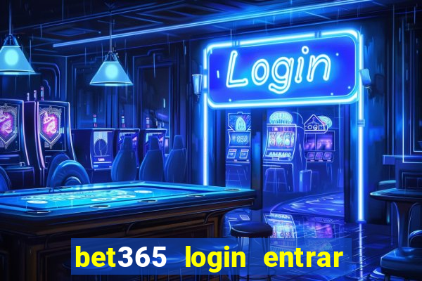 bet365 login entrar agora direto