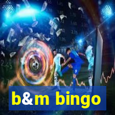 b&m bingo