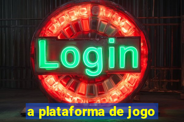 a plataforma de jogo