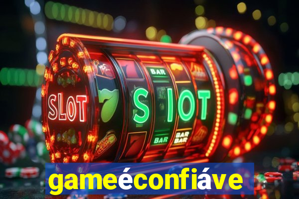 gameéconfiável