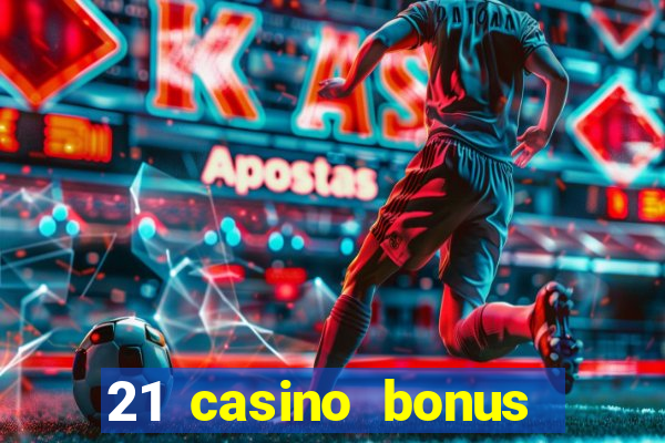 21 casino bonus ohne einzahlung